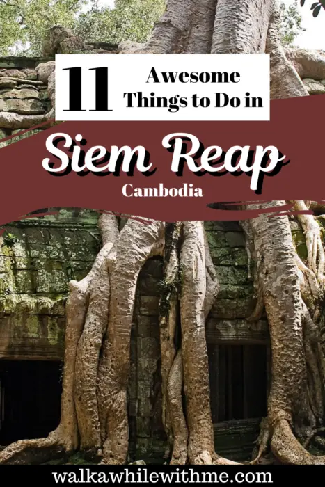 11 Awesome Things to Do in Siem Reap, Cambodia